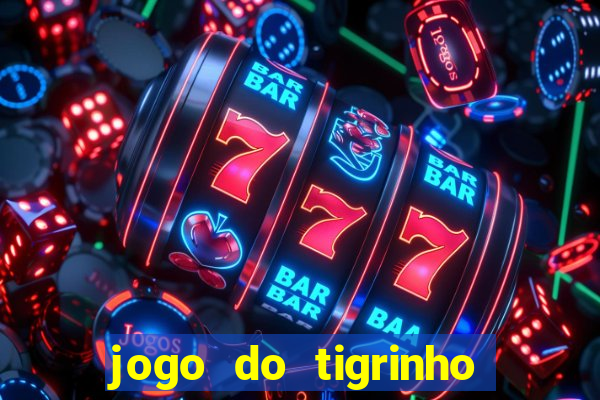 jogo do tigrinho que mais paga